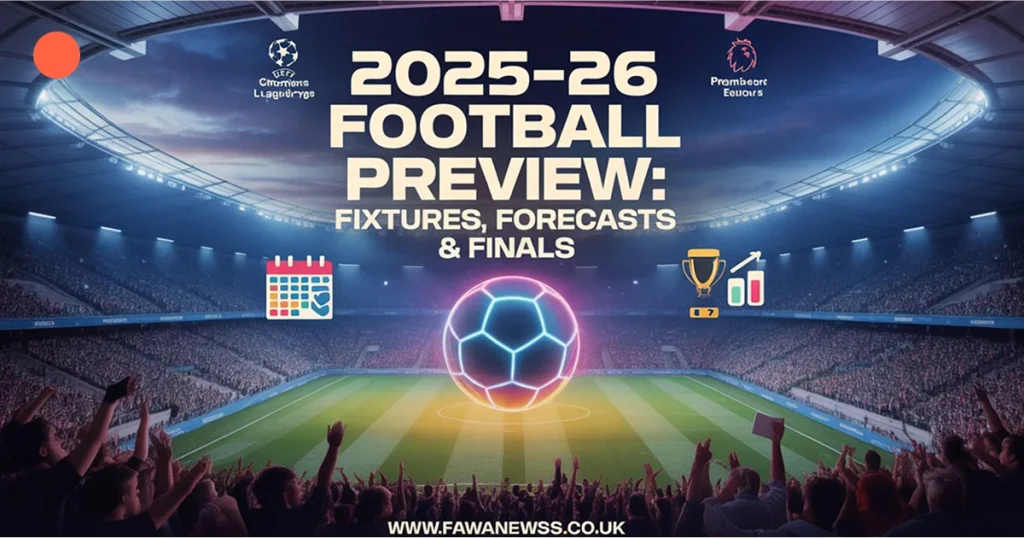 2025-26 Football Preview: Fixtures, Forecasts & Finals 1 2025-26 Football Preview Fixtures, Forecasts & Finals